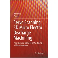 Servo Scanning 3D Micro Electro Discharge Machining, Fachbücher von Yong Li, Hao Tong