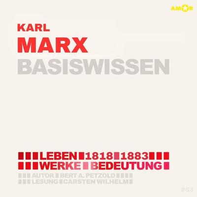 Karl Marx (1818-1883) - Leben, Werke, Bedeutung - Basiswissen - Bert Alexander Petzold, Audio, 9783985875740