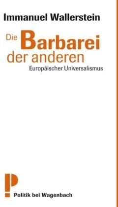 Immanuel Wallerstein - Die Barbarei der anderen - Europäischer Universalismus - Preis vom 09.10.2026 07:28:09 h