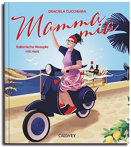 Graciela Cucchiara - Mamma Mia: Italienische Rezepte mit Herz - Preis vom 15.10.2026 23:06:25 h