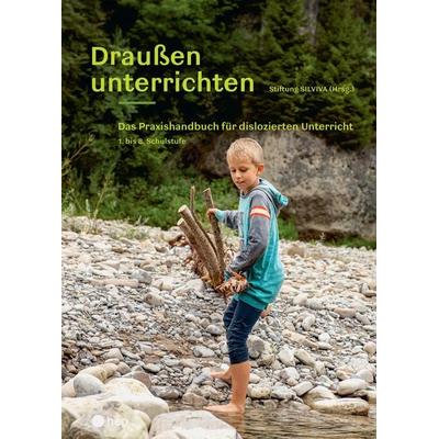 Draußen unterrichten (Ausgabe für Österreich), Taschenbuch von Stiftung Silviva, Hep verlag, 978-3-0355-1757-6