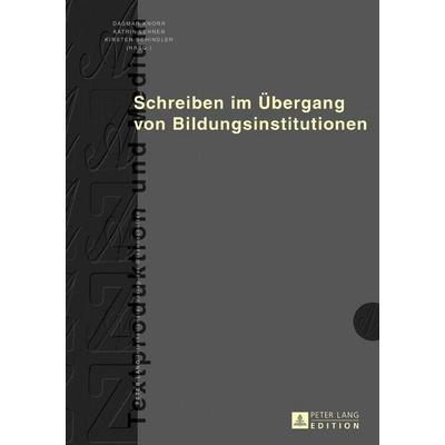 Schreiben im Übergang von Bildungsinstitutionen, Gebundene Ausgabe von , Peter Lang GmbH, Internationaler Verlag der Wissenschaften, 978-3-631-66989-1