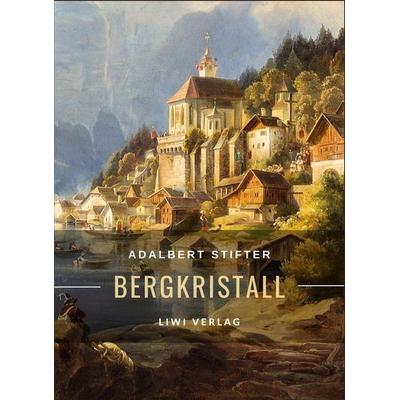 Adalbert Stifter: Bergkristall. Vollständige Neuausgabe, Taschenbuch von Adalbert Stifter, Liwi Literatur- Und Wissenschaftsverlag, 978-3-96542-898-0