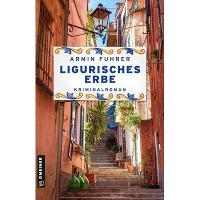 Ligurisches Erbe, Taschenbuch von Armin Fuhrer, Gmeiner-Verlag, 978-3-8392-0887-8