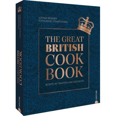 The Great British Cookbook, Gebundene Ausgabe von Lothar Reiserer, Christian, 978-3-9895106-9-2