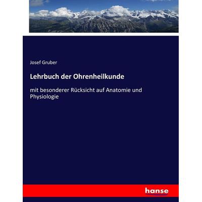 Lehrbuch der Ohrenheilkunde, Taschenbuch von Josef Gruber, Hansebooks, 978-3-7434-7271-6