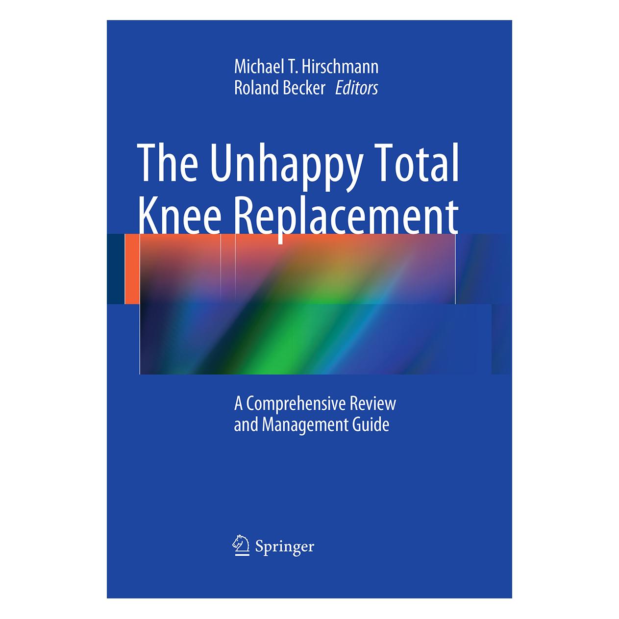 Springer The Unhappy Total Knee Replacement (Englisch, Softcover, Michael T. Hirschmann, Roland Becker) (55890529)