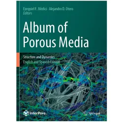 Album of Porous Media, Fachbücher von Alejandro D. Otero, Ezequiel F. Medici