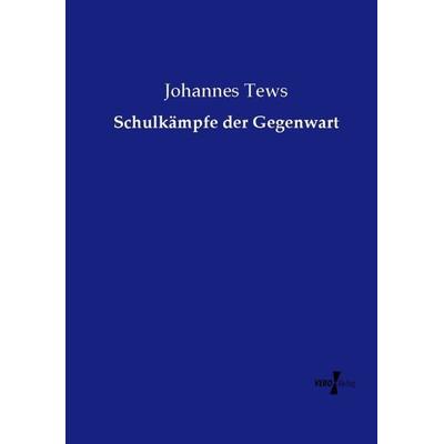 Schulkämpfe der Gegenwart, Taschenbuch von Johannes Tews, Vero Verlag, 978-3-7372-1458-2