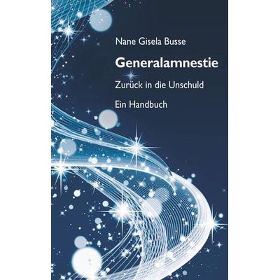 Generalamnestie - Zurück in die Unschuld, Taschenbuch von Nane Gisela Busse, Bookmundo Direct, 978-94-6386-447-3