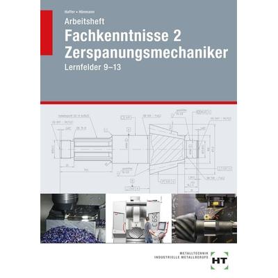 Arbeitsheft Fachkenntnisse 2 Zerspanungsmechaniker, Taschenbuch von Reiner Haffer,Robert Hönmann, Verlag Handwerk und Technik, 978-3-582-91119-3