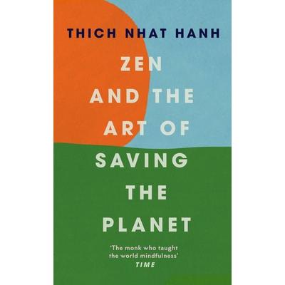 Zen and the Art of Saving the Planet, Gebundene Ausgabe von Thich Nhat Hanh, Vermilion, 978-1-84604-654-4