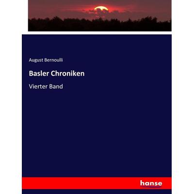 Basler Chroniken, Taschenbuch von August Bernoulli, Hansebooks, 978-3-7446-2850-1