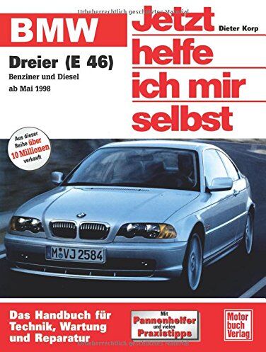 Dieter Korp - BMW Dreier (E 46): Benziner und Diesel ab Mai 1998 (Jetzt helfe ich mir selbst) - Preis vom 18.10.2026 19:22:15 h