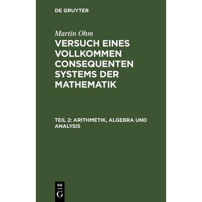 Arithmetik, Algebra und Analysis, Gebundene Ausgabe von Martin Ohm, De Gruyter, 978-3-11-263029-7