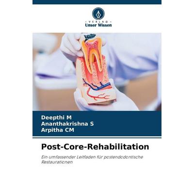 Post-Core-Rehabilitation, Taschenbuch von Deepthi M.,Ananthakrishna S.,Arpitha CM, Verlag Unser Wissen, 978-620-9-06808-9