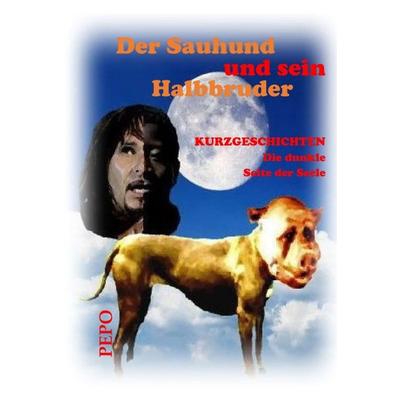 Der Sauhund und sein Halbbruder, Taschenbuch von PEPO (Peter) Haller, Tredition, 978-3-347-29688-6