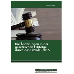 Die Änderungen in der gesetzlichen Erbfolge durch das ErbRÄG 2015, Ratgeber von Mara Neumayr