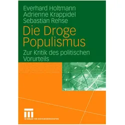 Die Droge Populismus, Fachbücher von Everhard Holtmann, Adrienne Krappidel, Sebastian Rehse