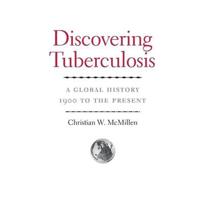 Discovering Tuberculosis, Gebundene Ausgabe von Christian W. McMillen, University Presses, 978-0-300-19029-8