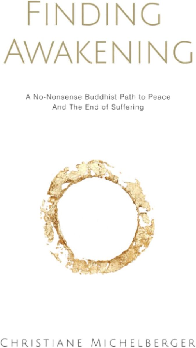 Michelberger, Dr. Christiane - Finding Awakening: A No-Nonsense Buddhist Path to Peace and the End of Suffering - Preis vom 02.10.2026 23:42:20 h