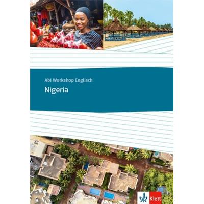 Abi Workshop. Englisch. Nigeria. Themenarbeitsheft Klasse 11/12 (G8), Klasse 12/13 (G9), Geheftet von , Klett Schulbuchverlag