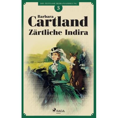 Zärtliche Indira (Die zeitlose Romansammlung von Barbara Cartland 3), Taschenbuch von Barbara Cartland, BoD - Books on Demand, 978-87-11-48542-2