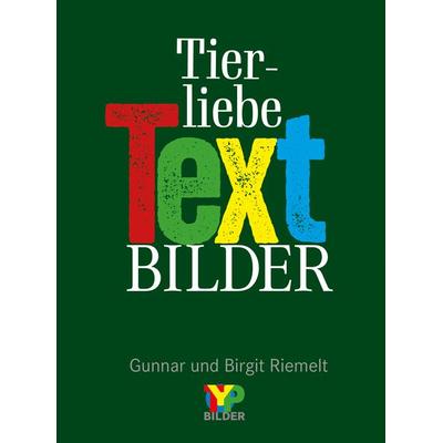 Tierliebe Textbilder, Gebundene Ausgabe von , Typobilder Verlag, 978-3-9826593-5-0