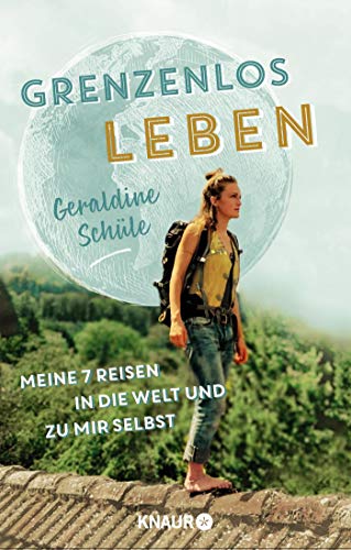 Geraldine Schüle - Grenzenlos leben: Meine sieben Reisen in die Welt und zu mir selbst - Preis vom 01.10.2026 17:08:56 h