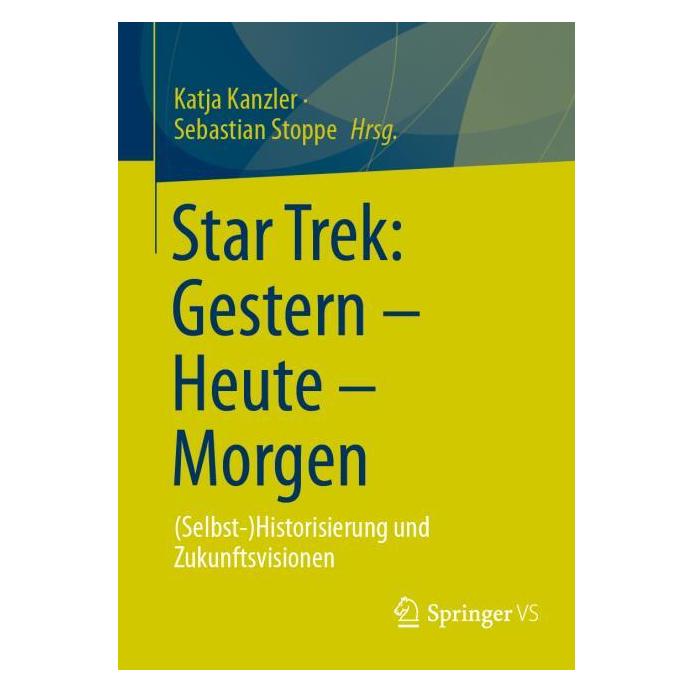 Springer Star Trek: Gestern - Heute - Morgen (Deutsch, Softcover, Katja Kanzler, Sebastian Stoppe) (52990890)