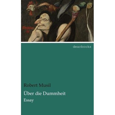Über die Dummheit, Taschenbuch von Robert Musil, Dearbooks, 978-3-95455-620-5