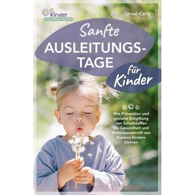 Sanfte Ausleitungstage für Kinder, Taschenbuch von Ursel Carls, Ursel Carls Natur Verlag, 978-3-9829428-0-3