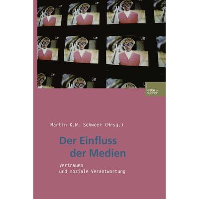 Der Einfluss der Medien, Taschenbuch von Martin K. W. Schweer, VS Verlag für Sozialwissenschaften, 978-3-8100-3013-9