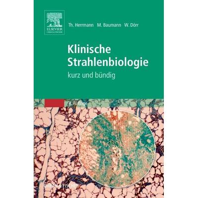 Klinische Strahlenbiologie, Taschenbuch von Thomas Herrmann,Michael Baumann,Wolfgang Dörr, Urban & Fischer in Elsevier, 978-3-437-23960-1