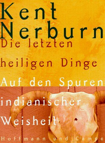 Kent Nerburn - Die letzten heiligen Dinge. Auf den Spuren indianischer Weisheit - Preis vom 16.10.2026 11:41:07 h