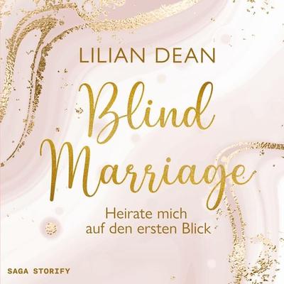 Blind Marriage - Heirate mich auf den ersten Blick - Lilian Dean, Audio, 9788728515525