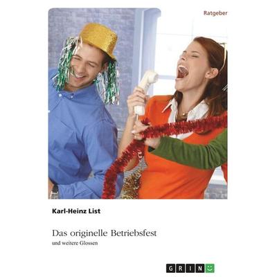 Das originelle Betriebsfest, Taschenbuch von Karl-Heinz List, GRIN, 978-3-668-77503-9