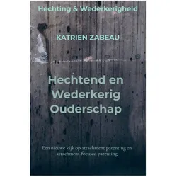 Hechtend en Wederkerig Ouderschap, Ratgeber von Katrien Zabeau