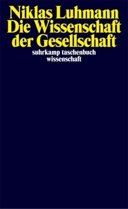 Niklas Luhmann - Die Wissenschaft der Gesellschaft (suhrkamp taschenbuch wissenschaft) - Preis vom 09.10.2026 07:28:09 h