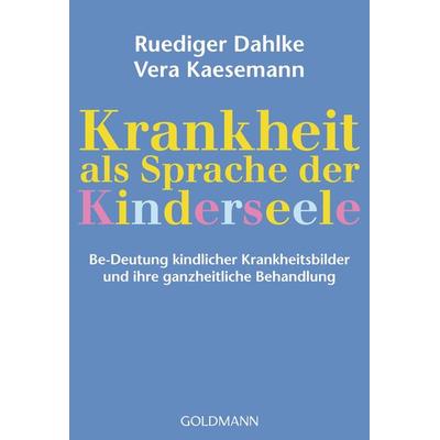 Krankheit als Sprache der Kinderseele, Taschenbuch von Ruediger Dahlke,Vera Kaesemann, Goldmann