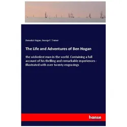 The Life and Adventures of Ben Hogan, Belletristik von Benedict Hogan, George F. Trainer
