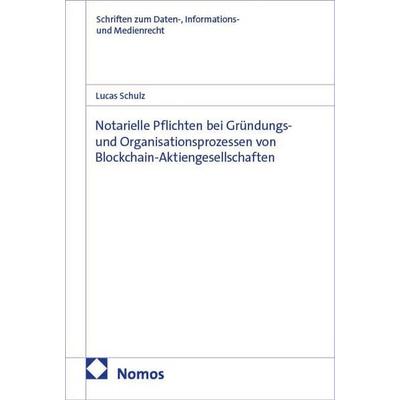 Notarielle Pflichten bei Gründungs- und Organisationsprozessen von Blockchain-Aktiengesellschaften, Taschenbuch von Lucas Schulz, Nomos,