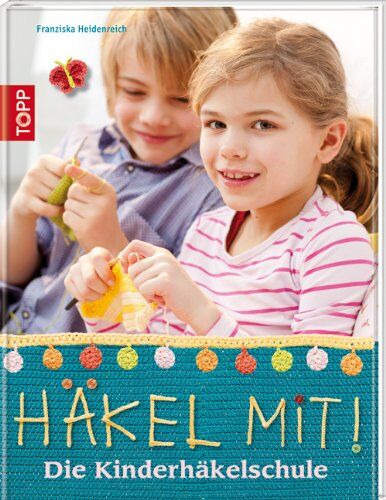 Franziska Heidenreich - Häkel mit!: Die Kinderhäkelschule - Preis vom 09.10.2026 07:28:09 h