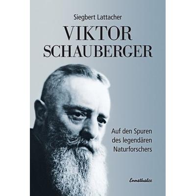 Viktor Schauberger, Gebundene Ausgabe von Siegbert Lattacher, Ennsthaler, 978-3-85068-544-3