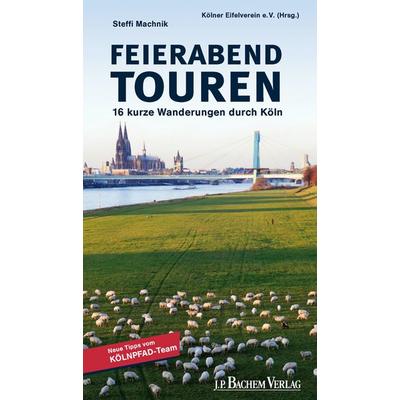 Feierabend Touren, Taschenbuch von Steffi Machnik, J.P. Bachem Verlag, 978-3-7616-2556-9