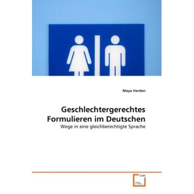 Harden, M: Geschlechtergerechtes Formulieren im Deutschen, Taschenbuch von Maya Harden, VDM, 978-3-639-35598-7