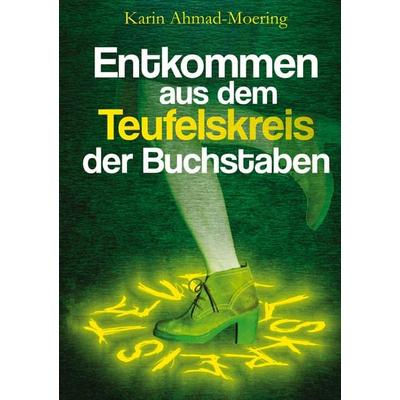Entkommen aus dem Teufelskreis der Buchstaben, Gebundene Ausgabe von Karin Ahmad-Moering, Tredition, 978-3-7482-5014-2