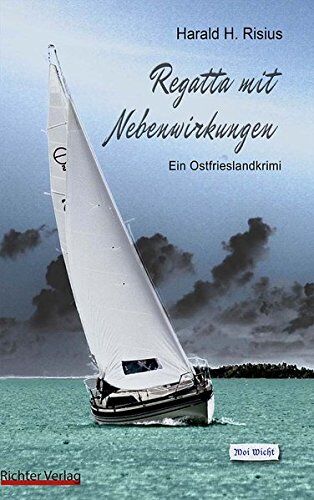 Risius, Harald H. - Regatta mit Nebenwirkungen: Ein Ostfrieslandkrimi (Sail & Crime) - Preis vom 11.10.2026 15:43:13 h