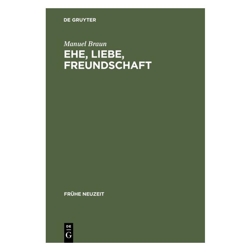 De Gruyter Ehe, Liebe, Freundschaft (Deutsch, Manuel Braun, 2001) (7252676)