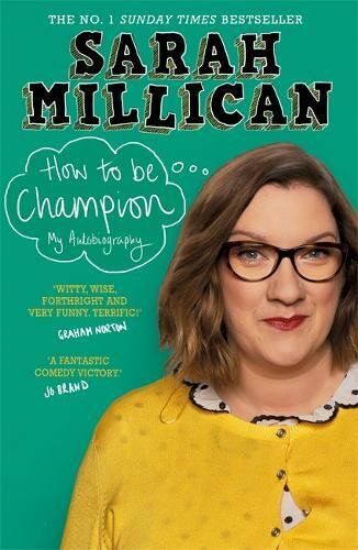 Sarah Millican - How to be Champion: The No.1 Sunday Times Bestselling Autobiography - Preis vom 09.10.2026 07:28:09 h